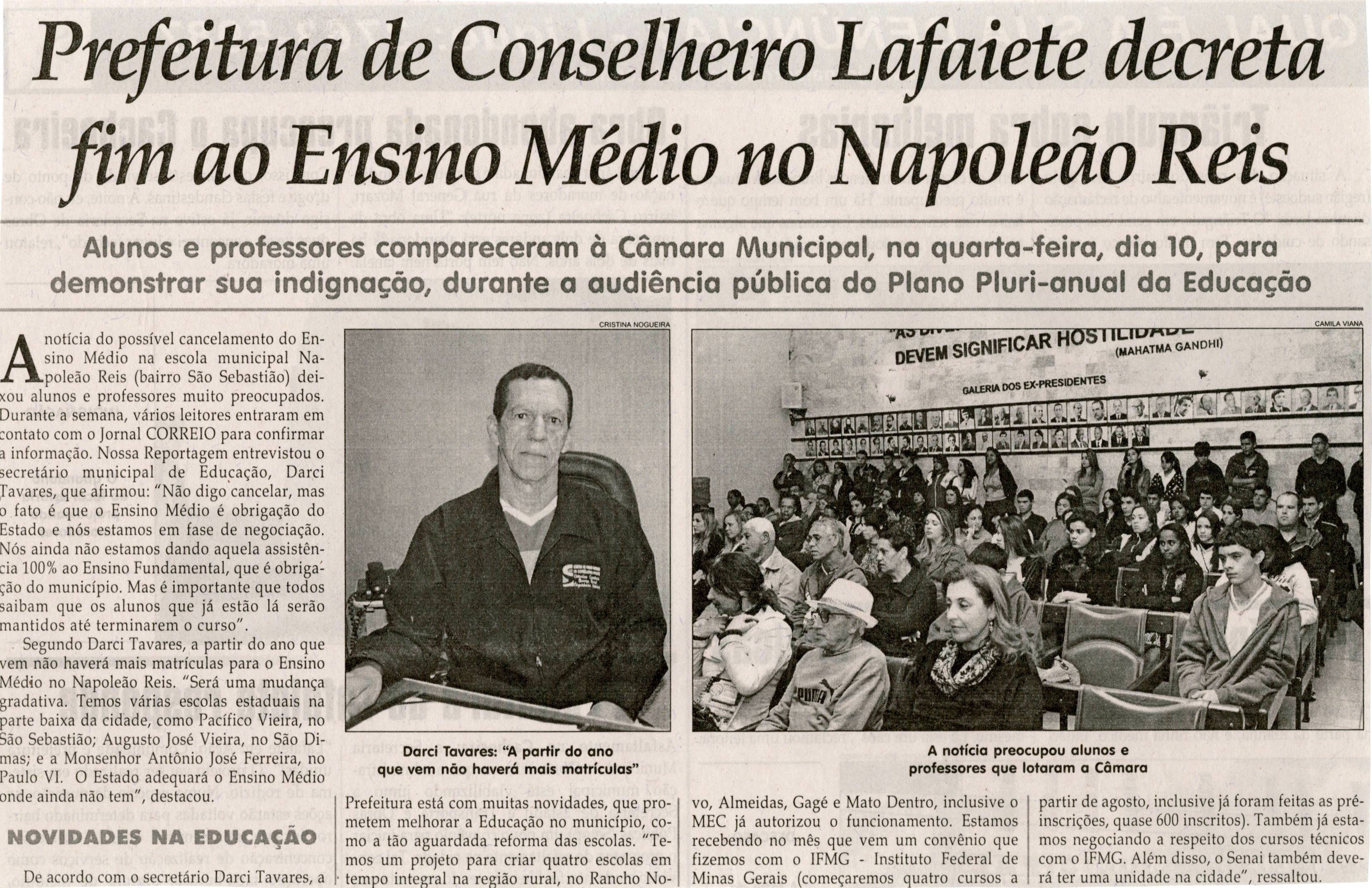 Prefeitura de Conselheiro Lafaiete decreta fim ao Ensino Médio no Napoleão Rei: alunos e professores compareceram à Camara Minicipal, na quarta-feira, dia 10, para demonstrar ind. ... . Jornal Correio da Cidade, Conselheiro Lafaiete, 13 jul. 2013, p. 16.