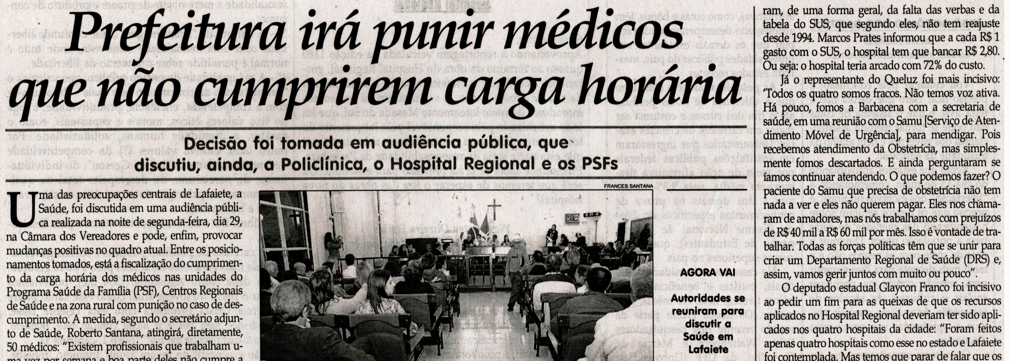 Prefeitura irá punir médicos que não cumprirem carga horária: decisão foi tomada em audiência pública, que discutiu, ainda, a Policlínica, o Hospital Regional e os PFSs. Jornal Correio da Cidade, Conselheiro Lafaiete, 04 mai. 2013 a 10 mai. 2013, p.10.