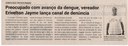 Preocupado com avanço da dengue, vereador Erivelton Jayme lança um canal de denúncia. Jornal Correio da Cidade, Conselheiro Lafaiete de 09 a 15 de mar. de 2024, 1721ª ed., Política, p. 02.