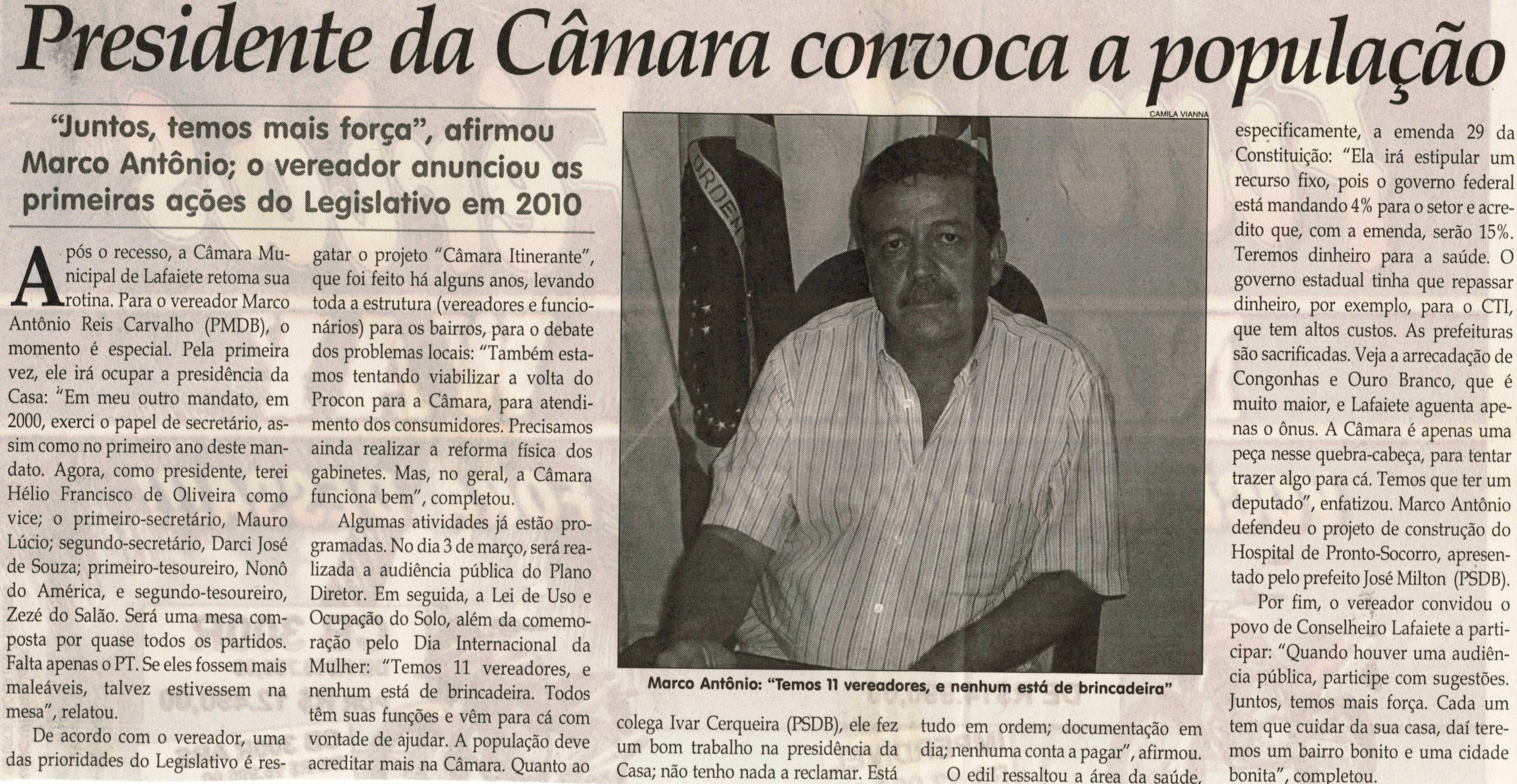 Presidente da Câmara convoca a população: "juntos temos mais força", afirmou Marco Antônio; o vereador anunciou as primeiras ações do Legislativo em 2010. Jornal Correio da Cidade, Conselheiro Lafaiete,  06 fev. 2010, p. 04.