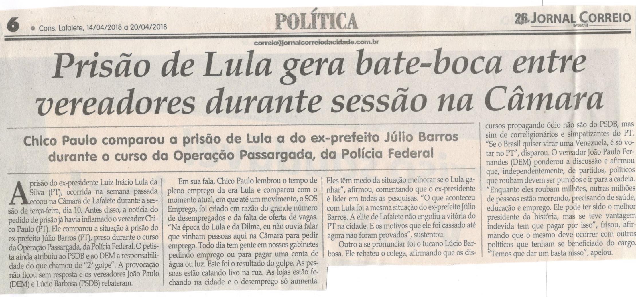 Prisão de Lula gera bate-boca entre vereadores durante sessão na Câmara. Jornal Correio da Cidade, Conselheiro Lafaiete ,14 abr. 2018 a 20 abr. 2018, 1417ª ed., Caderno Política, p. 6