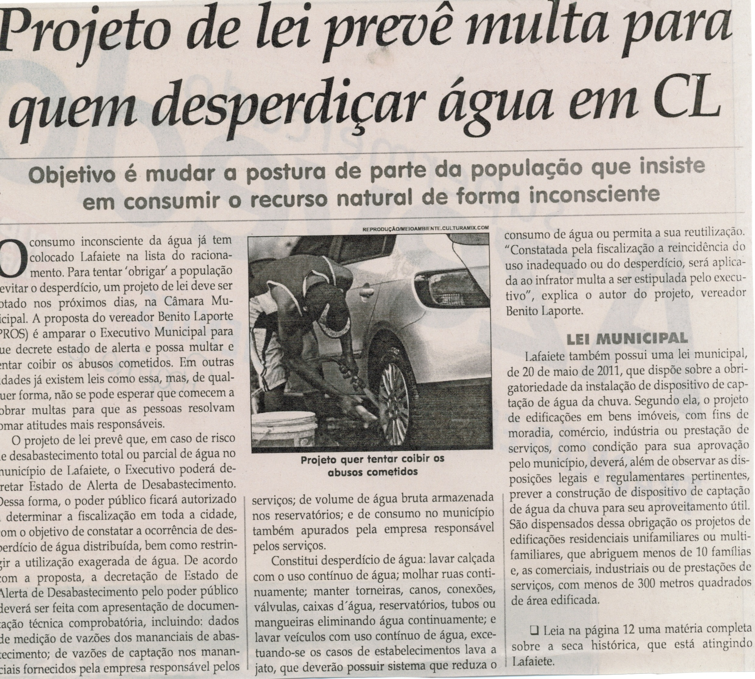  Projeto de lei prevê multa para quem desperdiçar água em CL: objetivo é mudar a postura de parte da população que insiste em conumir o recurso natural de forma inconsciente. Jornal Correio da Cidade, Conselheiro Lafaiete, 18 out. 2014, p. 6.