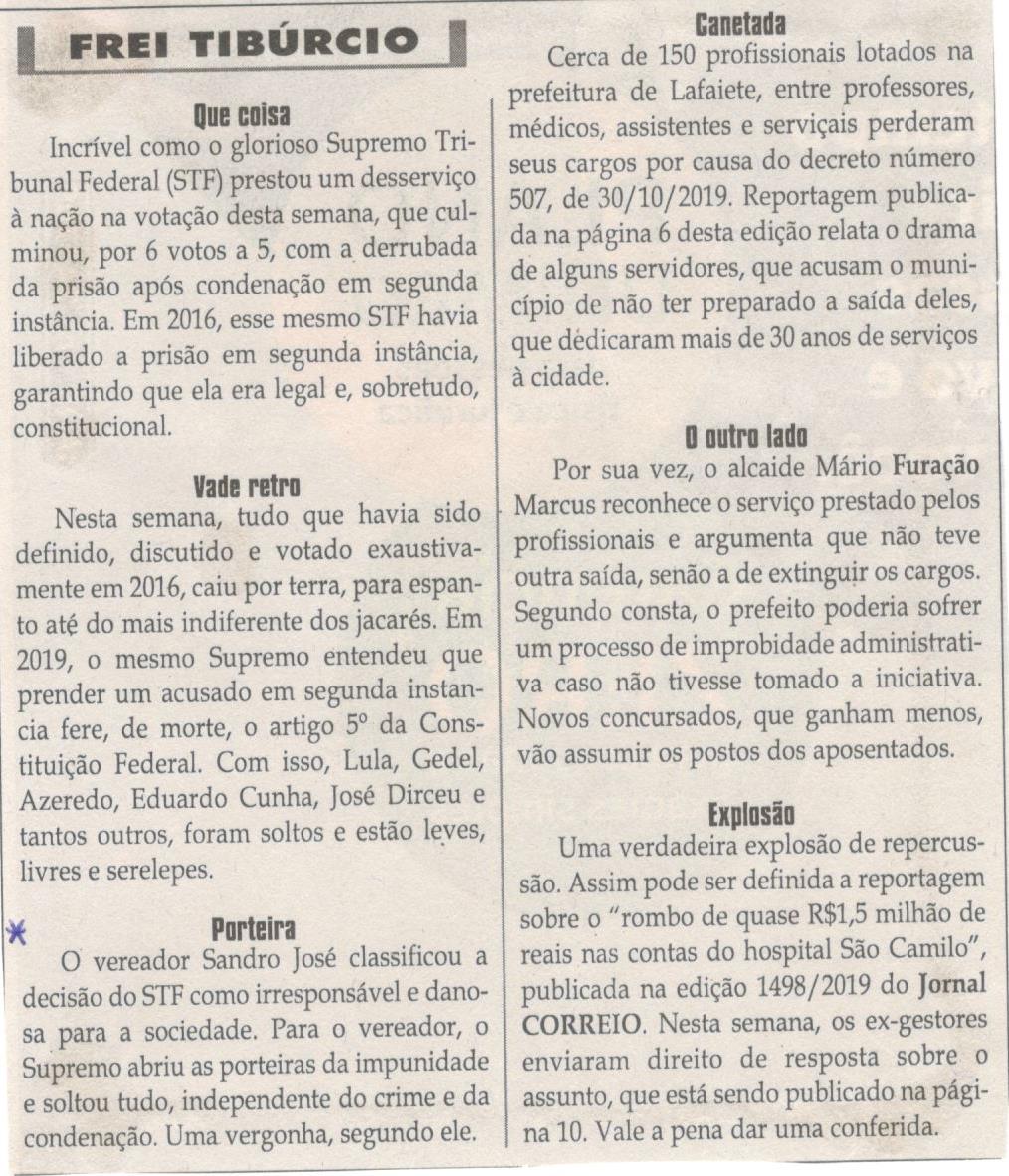 Que coisa. Porteira. O glorioso Supremo Tribunal Federal (STF), por 6 votos a 5 , derruba a prisão após condenação em segunda instancia. Jornal Correio da Cidade, 16 Nov. a 22 Nov 1500ª ed., Caderno Opinião, Frei Tibúrcio, p. 8.