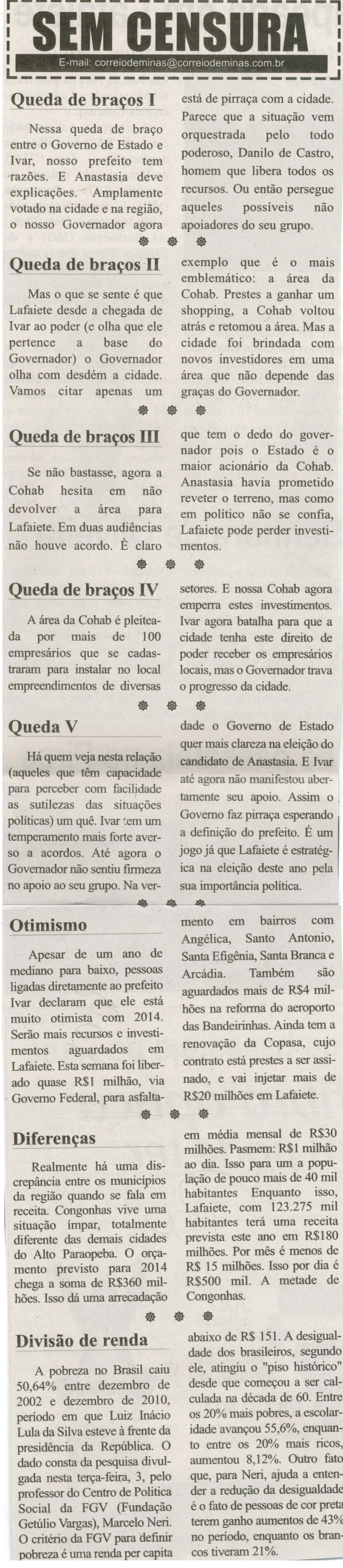 Queda de braços I; Queda de braços II; Queda de braços III; Queda de braços IV; Queda de braços V; Otimismo. Correio de Minas,  Conselheiro Lafaiete, 01 fev. 2014, Sem censura, p. 3.