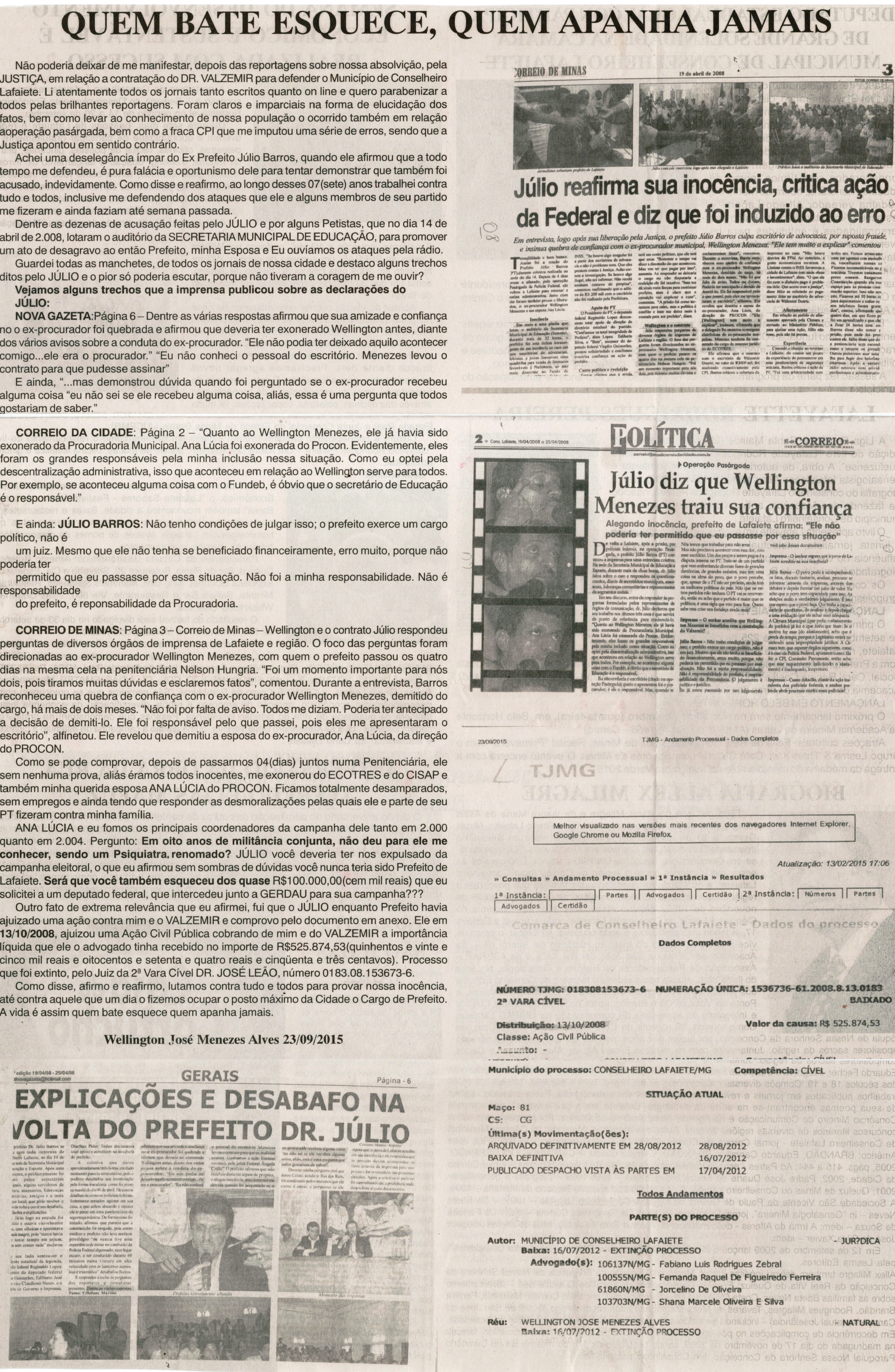Quem bate esquece, quem apanha jamais.Jornal Gazeta, Conselheiro Lafaiete, 26 set. 2015, 855ª ed, ano XVIII, Gerais, p. A1.