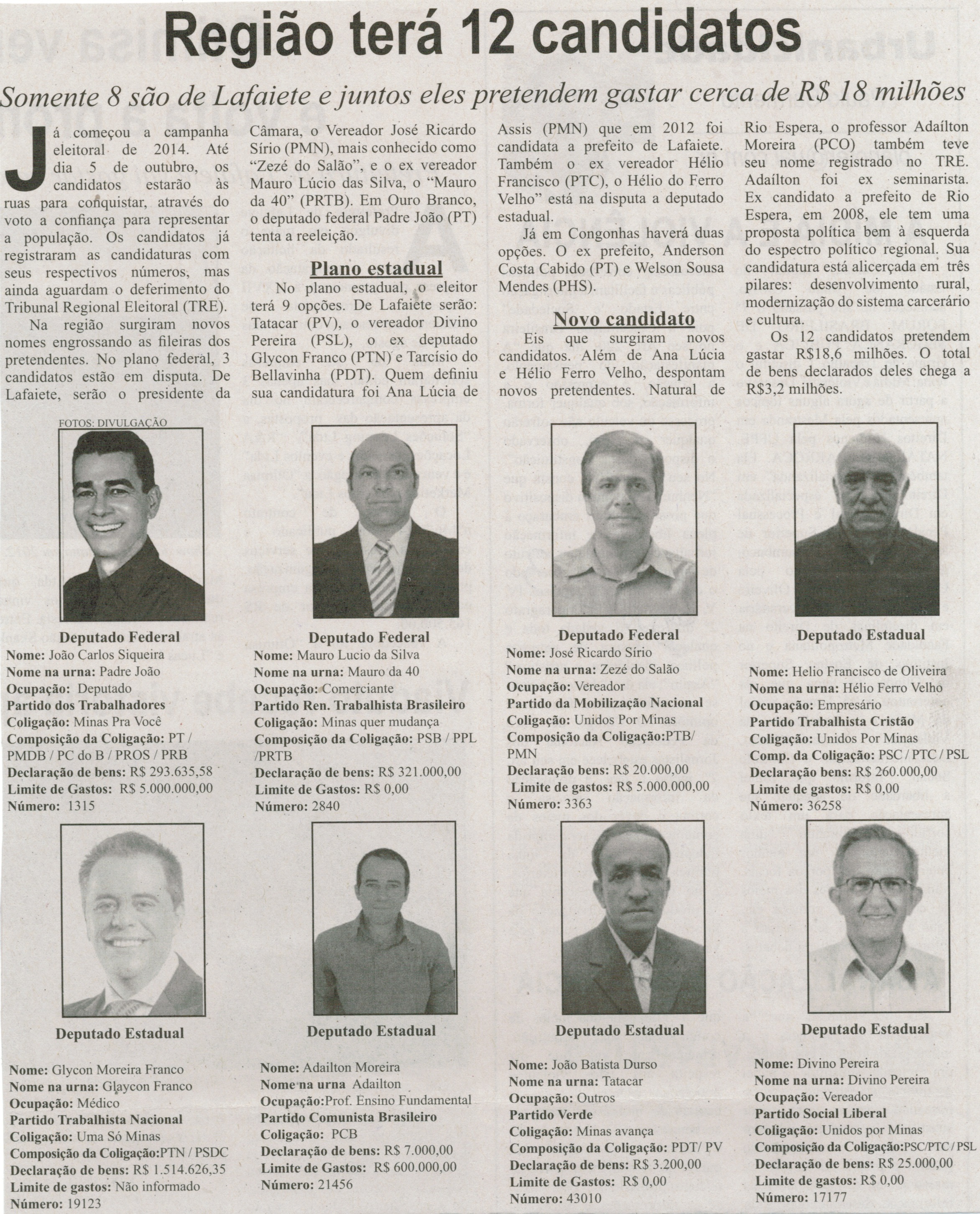 Região terá 12 canditados: somente 8 são de Lafaiete e juntos eles pretendem gastar cerca de R$18 milhões. Correio de Minas, Conselheiro Lafaiete, 12 jul. 2014, p. 3.