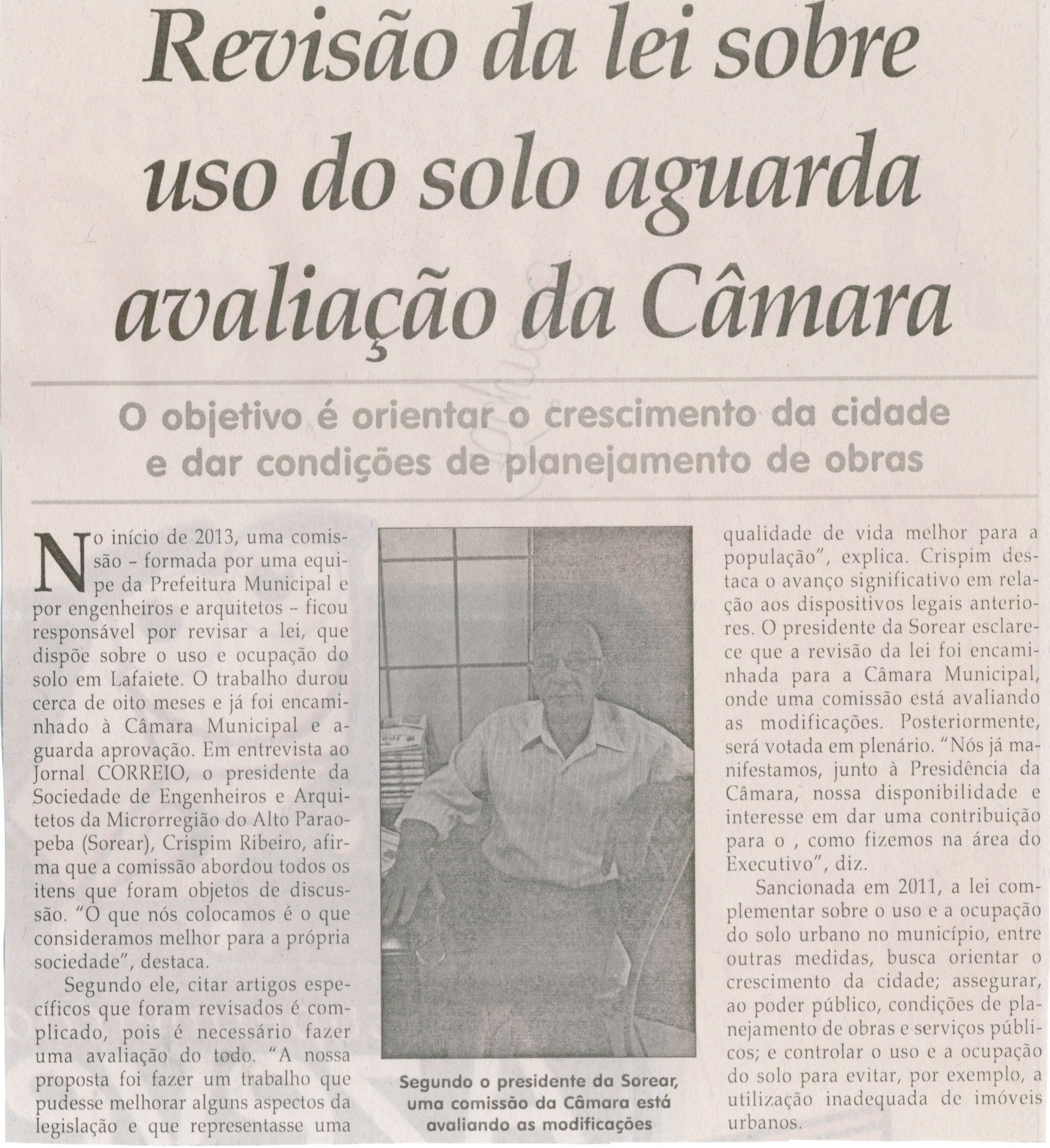 Revisão da lei sobre uso do solo aguarda avaliação da Câmara: o objetivo é orientar o cresacimento das cidades e dar condições de planejamento de obras. Jornal Correio da Cidade, Conselheiro Lafaiete, 17 mai. 2014, p. 6.