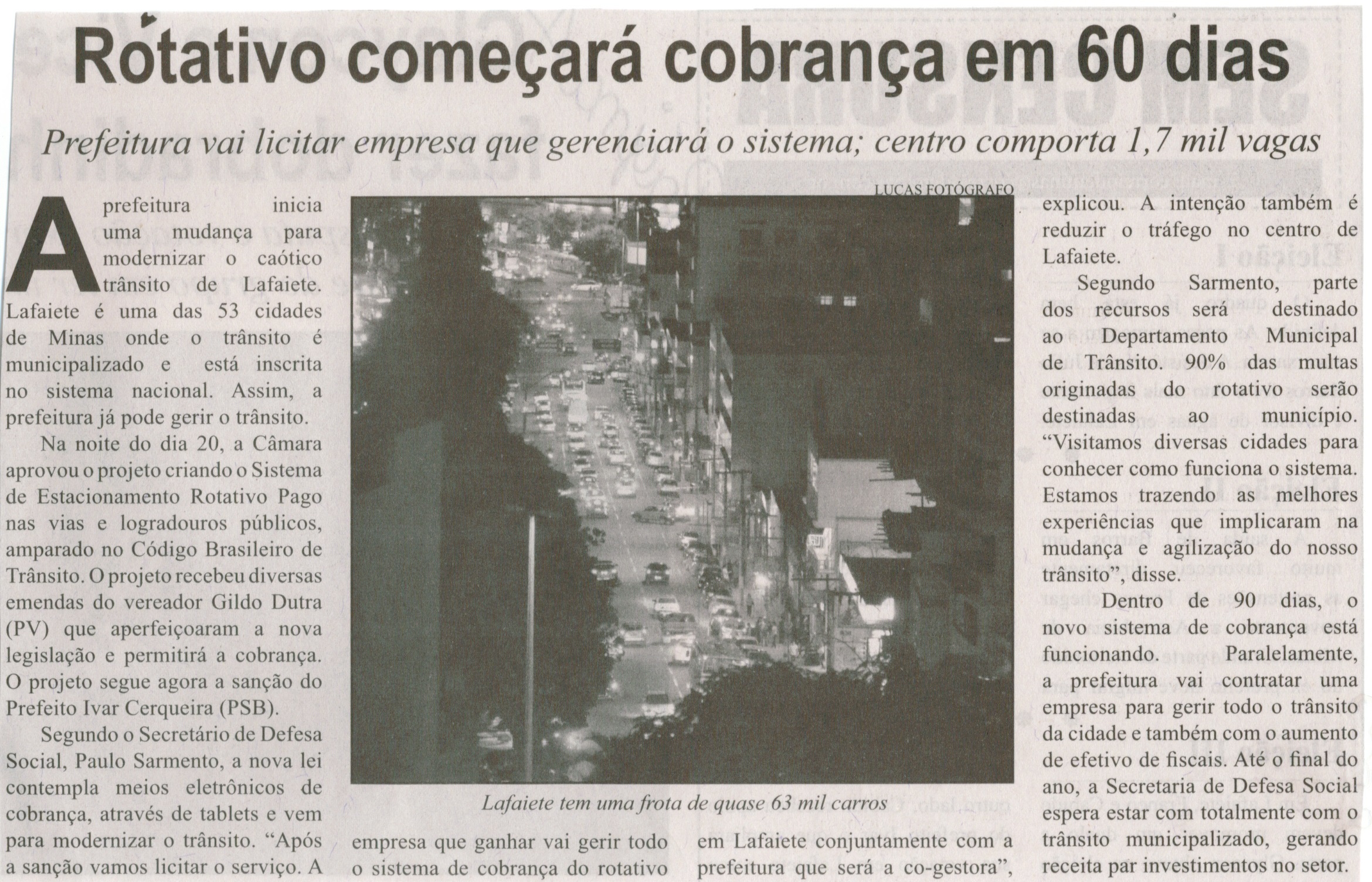 Rotativo começará cobranca em 60 dias: prefeitura vai licitar empresa que gerenciará o sistema; centro comporta 1,7 mil vagas. Correio de Minas, Conselheiro Lafaiete,  24 mai. 2014, p. 4.