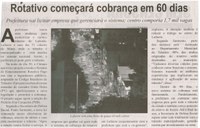Rotativo começará cobranca em 60 dias: prefeitura vai licitar empresa que gerenciará o sistema; centro comporta 1,7 mil vagas. Correio de Minas, Conselheiro Lafaiete,  24 mai. 2014, p. 4.