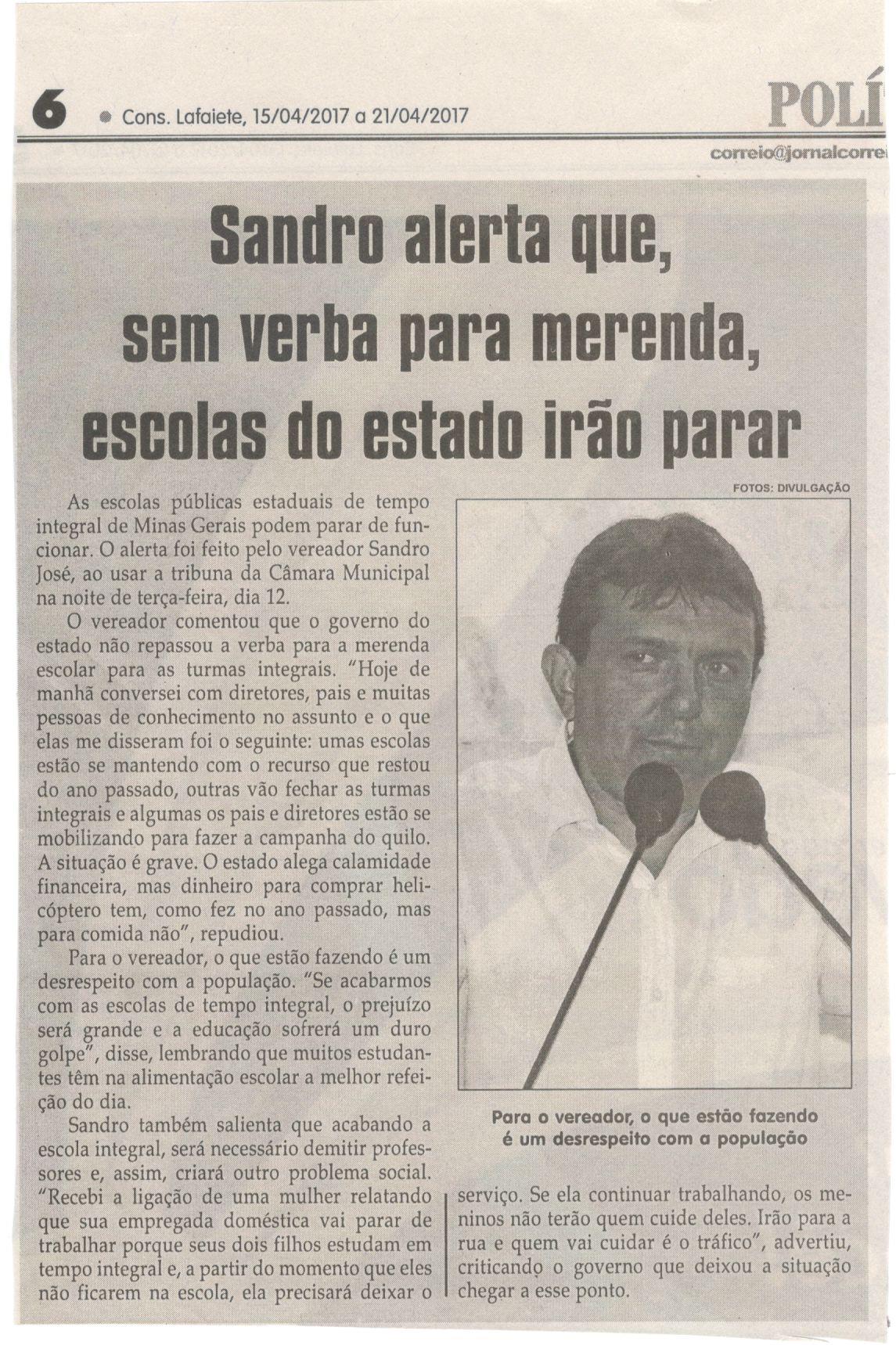 Sandro alerta que, sem verba para merenda, escolar do estado irão parar. Jornal Correio da Cidade, Conselheiro Lafaiete, 15 abr. 2017 a 21 abr. 2017, 1365ª ed., Caderno Política,p. 6.