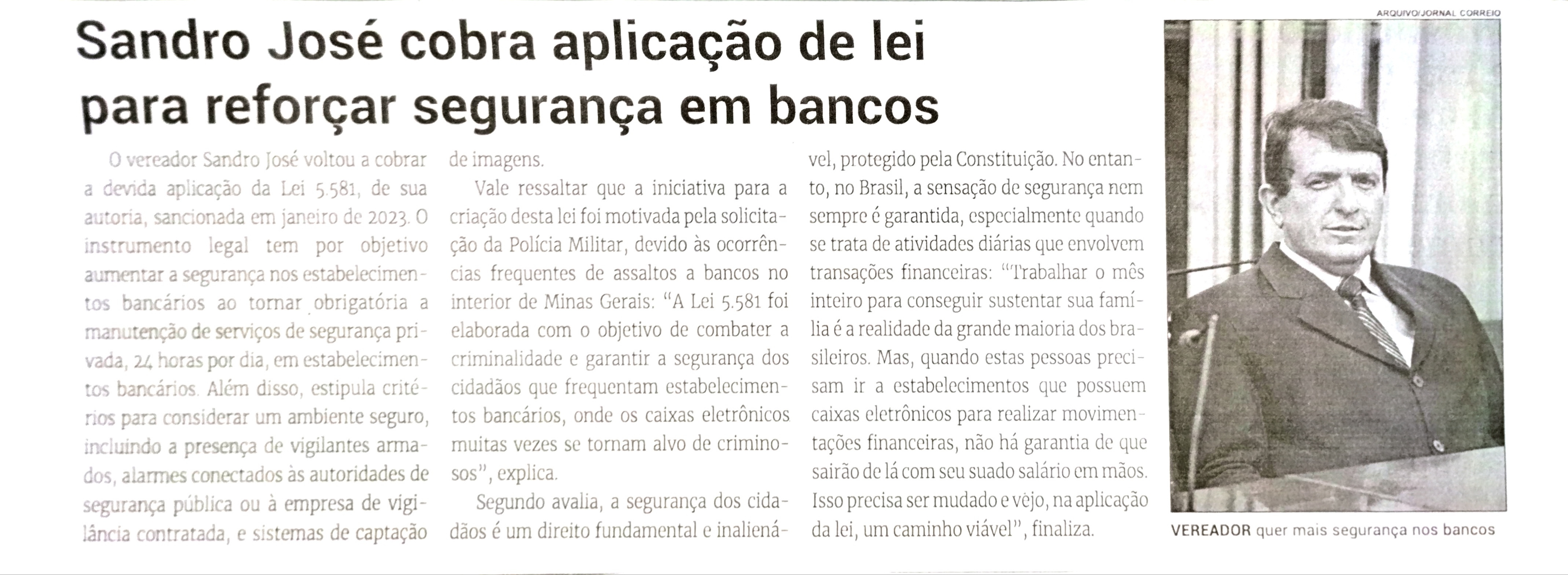 Sandro José cobra aplicação de lei para reforçar segurança em bancos. Jornal Correio da Cidade, Conselheiro Lafaiete de 30 a 06 de out. de 2023, 1699ª ed., Política, p. 2.