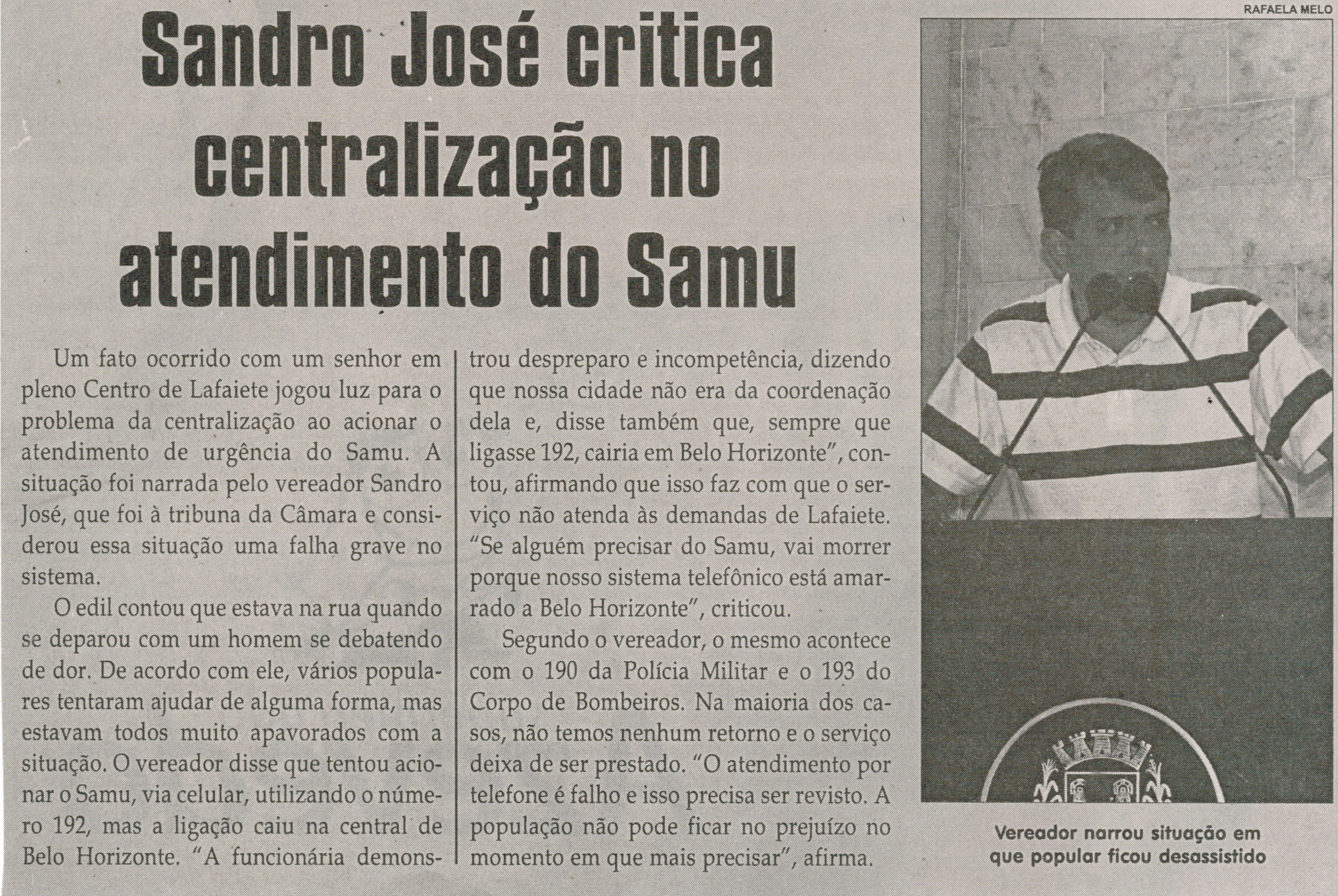  Sandro José critica centralização no atendimento do SAMU. Jornal Correio da Cidade, Conselheiro Lafaiete, 30 abr. a 06 mai. 2016, 1315ª ed., Caderno Política, p. 6.
