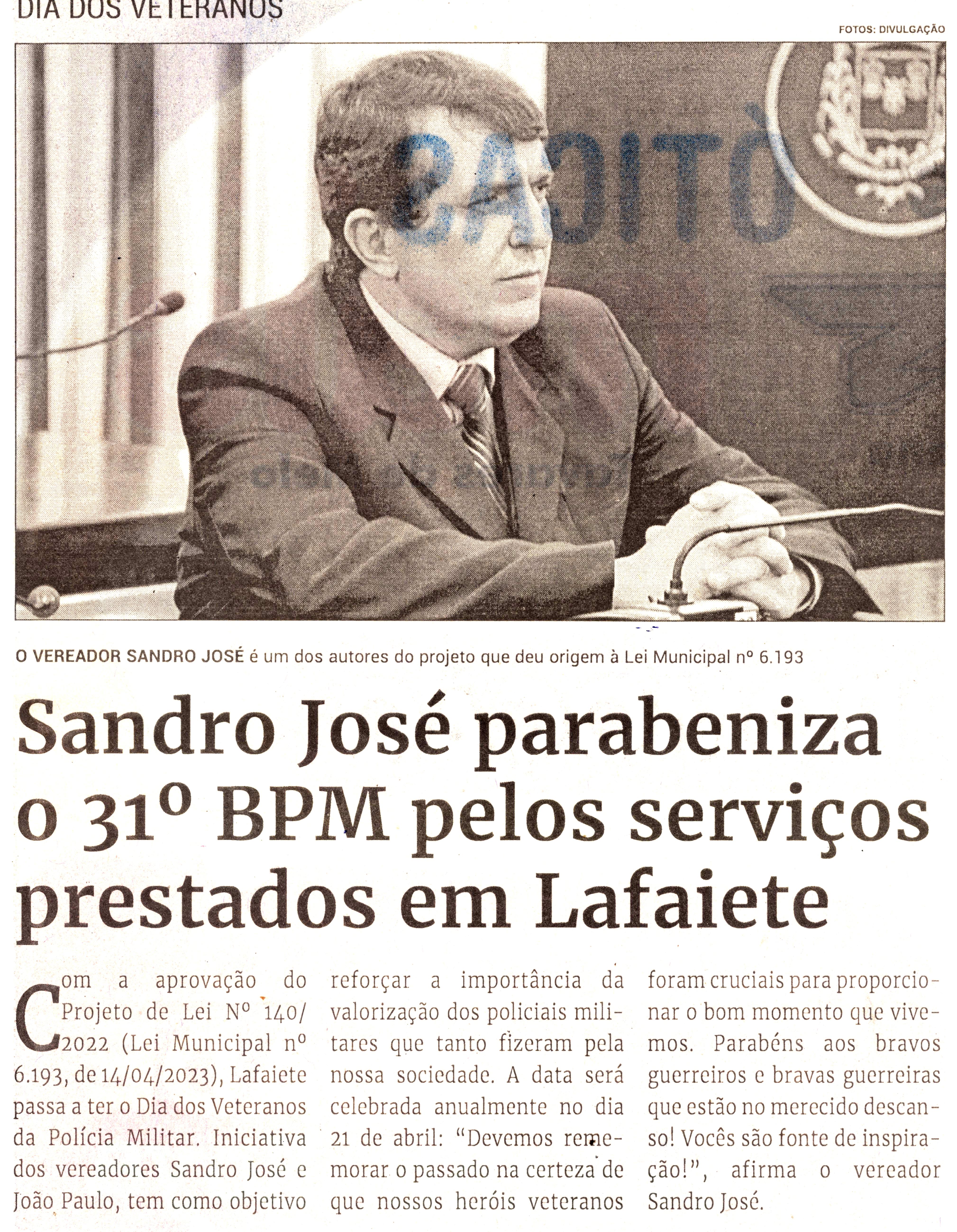 Sandro José parabeniza o 31º BPM pelos serviços prestados em Lafaiete. Jornal Correio da Cidade, Conselheiro Lafaiete de 22 a 28 de abr. de 2023, 1676ª ed. Caderno Política, p. 4.