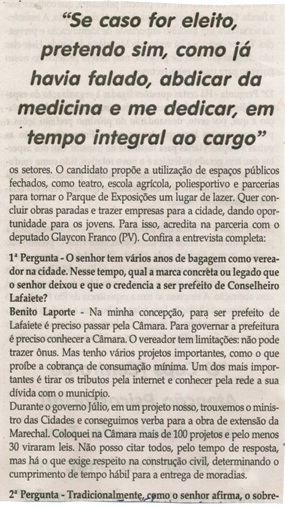" Se caso for eleito, pretendo sim, como já havia falado, abdicar da medicina e me dedicar, em tempo integral ao cargo". Jornal Correio da Cidade, Conselheiro Lafaiete. , 17 a 23 set. 2016, 1335 ed. Caderno Especial , Eleições, p. 3.