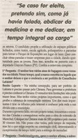 " Se caso for eleito, pretendo sim, como já havia falado, abdicar da medicina e me dedicar, em tempo integral ao cargo". Jornal Correio da Cidade, Conselheiro Lafaiete. , 17 a 23 set. 2016, 1335 ed. Caderno Especial , Eleições, p. 3.
