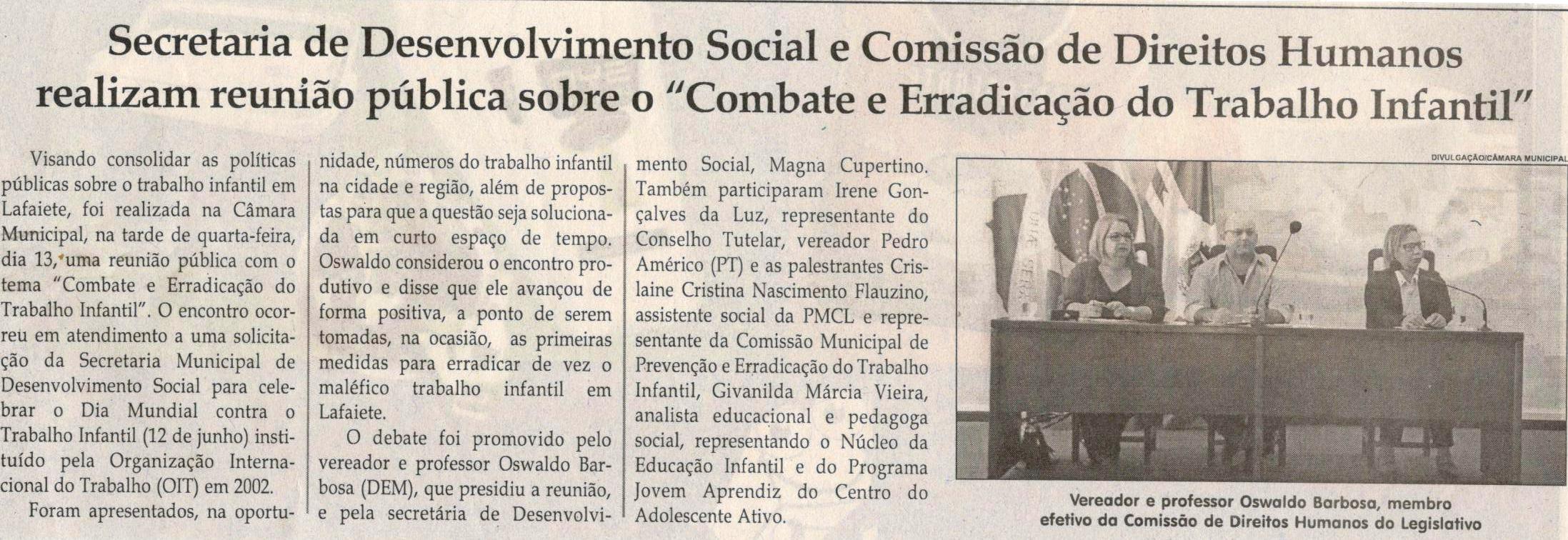 Secretaria de Desenvolvimento Social e Comissão de Direitos Humanos realizam reunião pública sobre o "Combate e Erradicação do Trabalho Infantil". Jornal Correio da Cidade, 22 jun. a 28 jun, 1479ª ed., Caderno Política, p. 6.