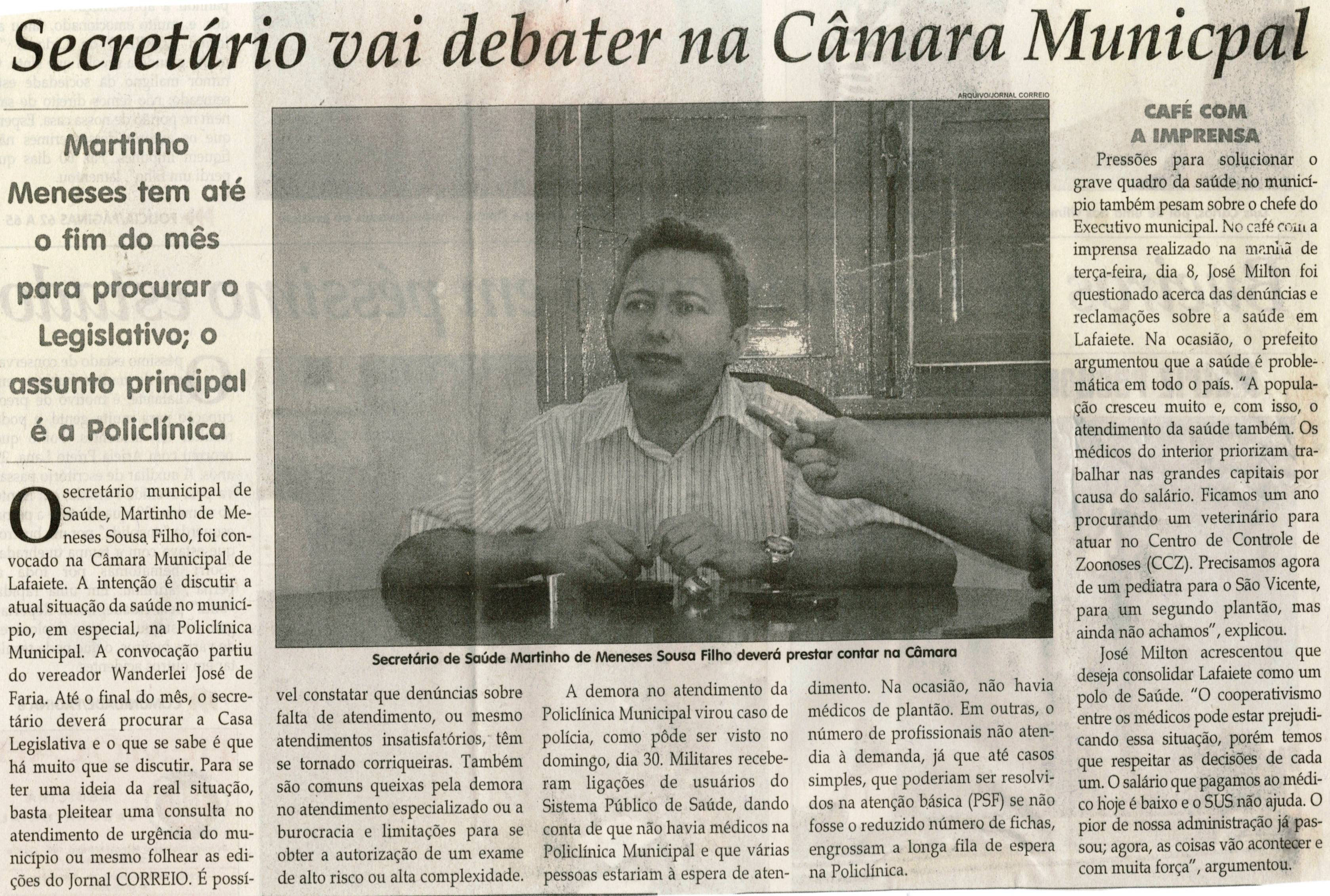 Secretário vai debater na Câmara municipal: Martinho Meneses tem até o fim do mês para procurar  o Legislativo; o assunto principal é a Policlínica. Jornal Correio da Cidade, Conselheiro Lafaiete, 12 jun. 2010, p. 02.