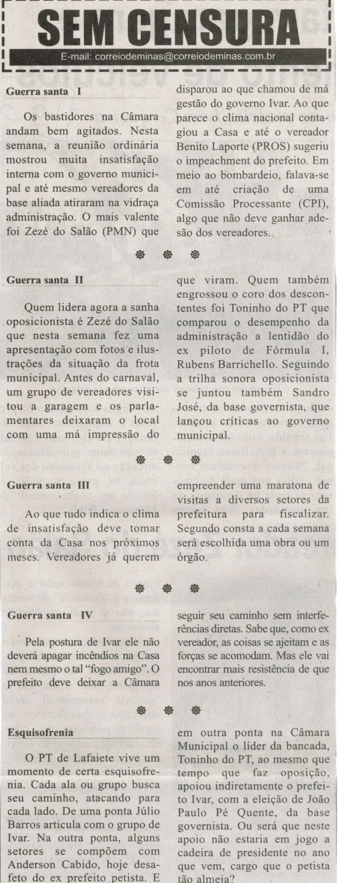 Guerra Santa I; Guerra Santa II; Guerra Santa III; Guerra Santa IV; Esquisofrenia. Correio de Minas, Conselheiro Lafaiete, 28 fev. 2015, Sem Censura, p. 03.