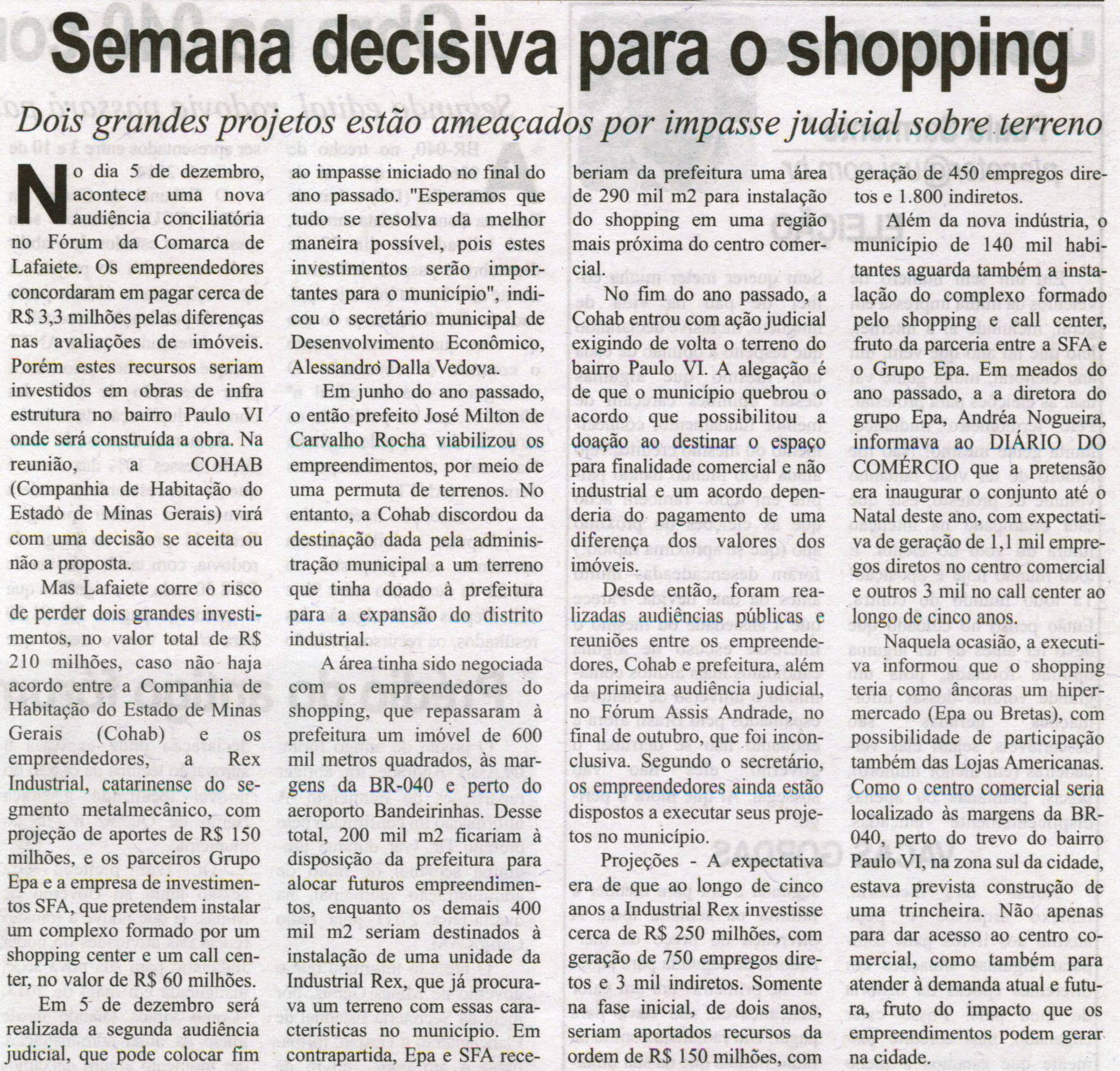 Semana decisiva para o shopping: dois grandes projetos são ameaçados por impasse judicial sobre o terreno. Correio de Minas, Conselheiro Lafaiete, 30 nov. 2013, p. 3.
