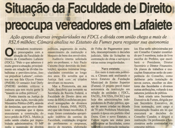 Situação da Faculdade de Direito preocupa vereadores em Lafaiete: ação aponta diversas irregularidades na FDCL e dívida com união chega a mais de R$2,6 milhões; Câmara analisa... . Correio de Minas, Conselheiro Lafaiete, 31 out. 2007, 171ª ed., p.03