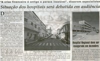 Situação dos Hospitais será debatida em audiência: " a crise financeira é antiga e parece insolúvel", disseram especialistas. Jornal Correio da Cidade, Conselheiro Lafaiete,  07 abr. 2012, p. 04.