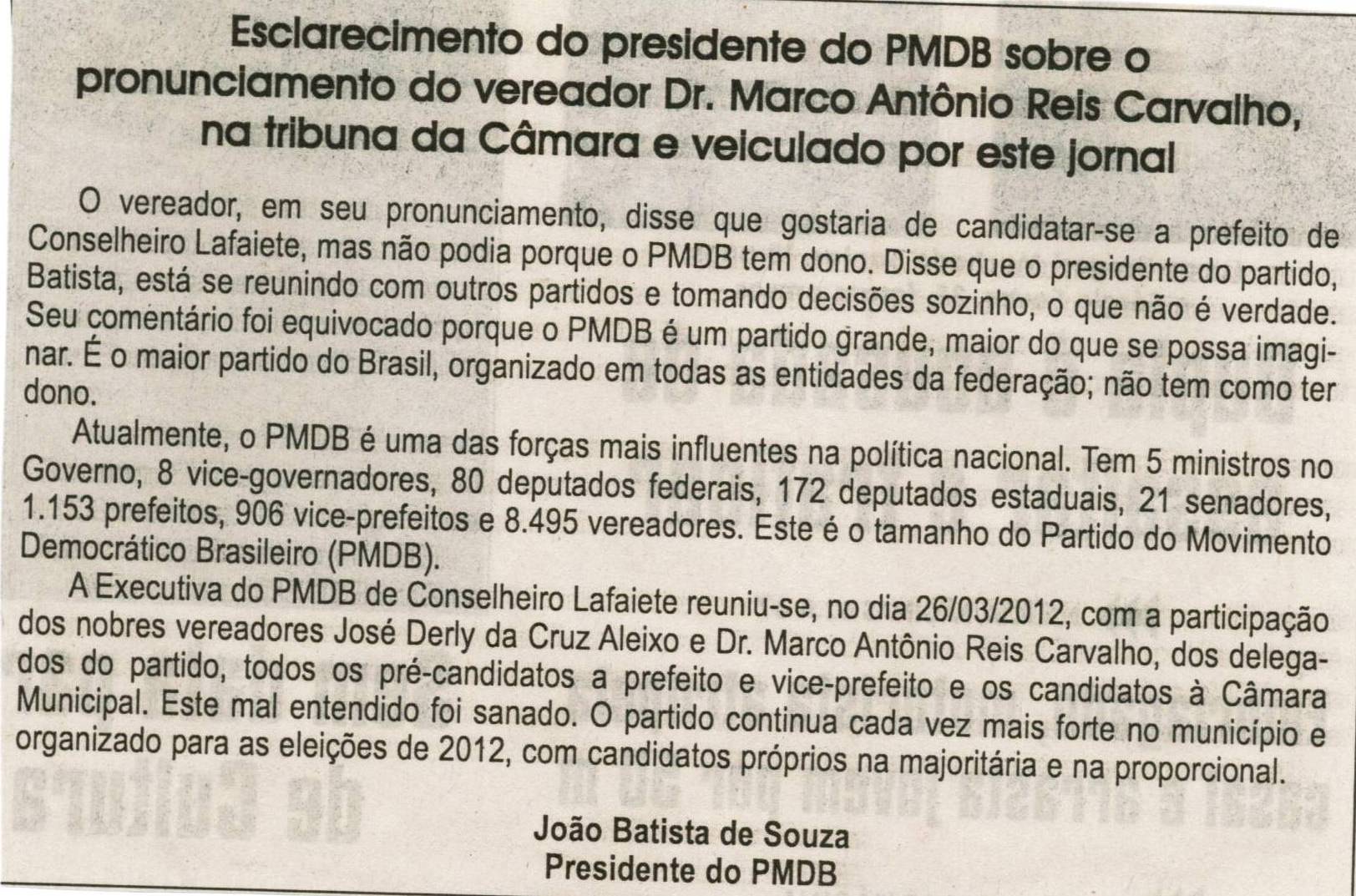 SOUZA, João Batista. Esclarecimento do presidente do PMDB sobre o pronunciamento do vereador Dr. Marco Antônio Reis de Carvalho, Jornal Correio da Cidade, Conselheiro Lafaiete, 31 mar. 2012, p. 02.