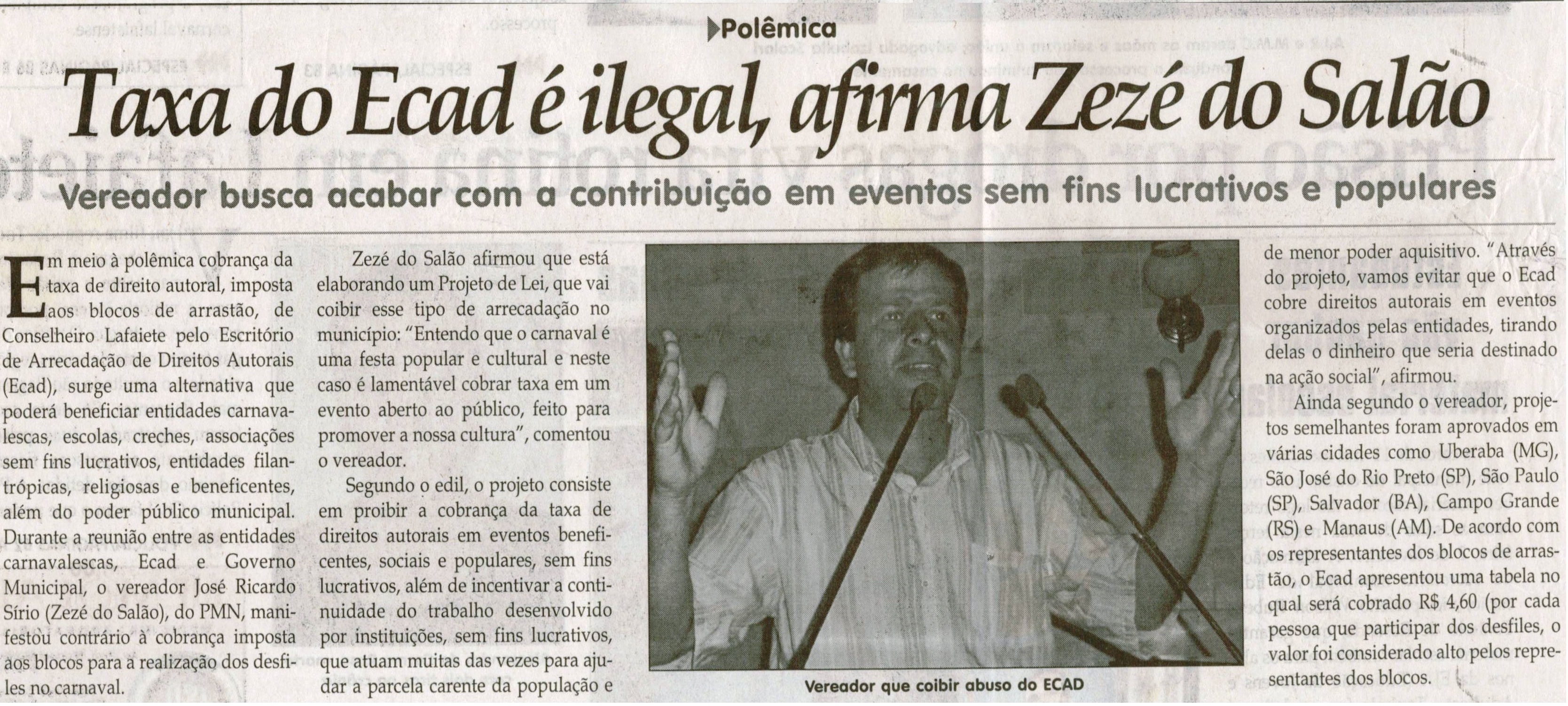 Taxa do ECAD é ilegal, afirma Zezé do Salão: vereador busca acabar com a contribuição em eventos sem fins lucrativos e populares. Jornal Correio da Cidade, Conselheiro Lafaiete, 30 jan. 2010, p. 02.