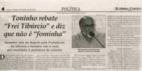 Toninho rebate  "Frei Tibúrcio" e diz que não é "fominha". Jornal Correio da Cidade, Conselheiro Lafaiete, 14 a 20 nov., 1291ª ed., Caderno Política, p. 4