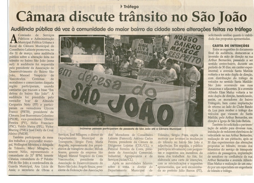 Tráfego Câmara discute trânsito no São João Audiência Pública dá voz à comunidade do maior bairro da cidade sobre alterações feitas no tráfego. Jornal Correio da Cidade, 08 abr. 2006, 798ª ed., p. 07.