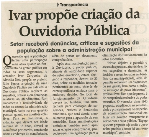  Transparência Ivar propõe criação da Ouvidoria Publica: setor receberá denúncias, críticas e sugestões da população sobre a administração municipal. Jornal Correio da Cidade, Conselheiro Lafaiete, 22 abr. 2006, 800ª ed., p. 34.