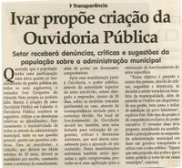  Transparência Ivar propõe criação da Ouvidoria Publica: setor receberá denúncias, críticas e sugestões da população sobre a administração municipal. Jornal Correio da Cidade, Conselheiro Lafaiete, 22 abr. 2006, 800ª ed., p. 34.