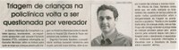Triagem de crianças na Policlínica volta a ser questionada por vereador. Jornal Correio da Cidade, Conselheiro Lafaiete., 1311ª ed., Caderno Política, p. 6.