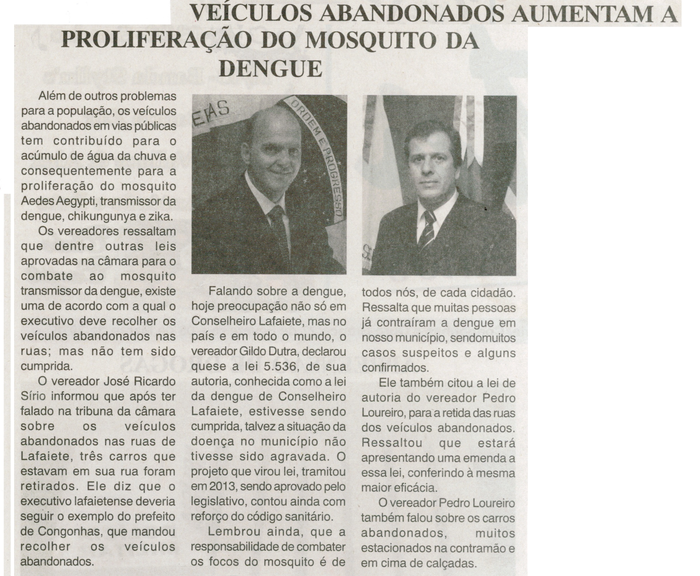 Veículos abandonados aumentam a proliferação do mosquito da dengue. Jornal Nova gazeta, Conselheiro  Lafaite, 27 fev. 2016, 870ª ed. Caderno Gerais, p. 02.