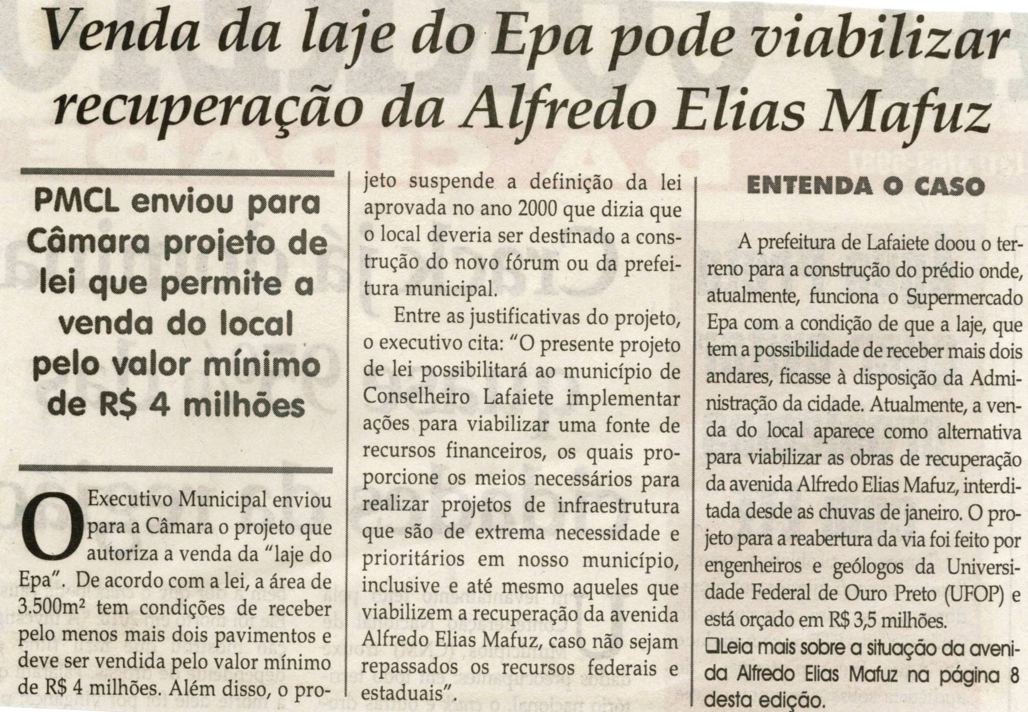 Venda da laje do Epa pode viabilizar recuperação da Alfredo Elias Mafuz: PMCL enviou para Câmara  projeto de lei que permite a venda do local pelo valor mínimo e R$4 milhões. Jornal Correio da Cidade, Conselheiro lafaiete, 07 abr. 2012, p. 02.