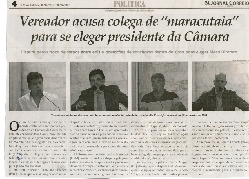 Vereador acusa colega de "maracutaia" para se eleger presidente da Câmara. Jornal Correio da Cidade, Conselheiro Lafaiete,  12 a 18 dez. 2015, 1295ª ed., Política, p. 4.