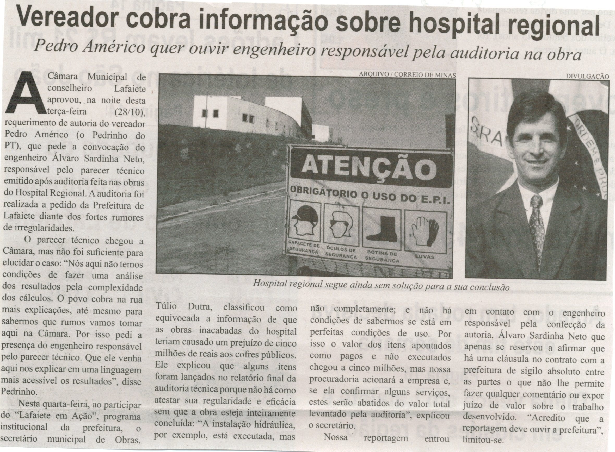 Vereador cobra informação sobre hospital regional: Pedro Américo quer ouvir engenheiro responsável pela auditoria da obra. Correio de Minas, Conselheiro Lafaiete, 01 nov. 2014, p. 2.