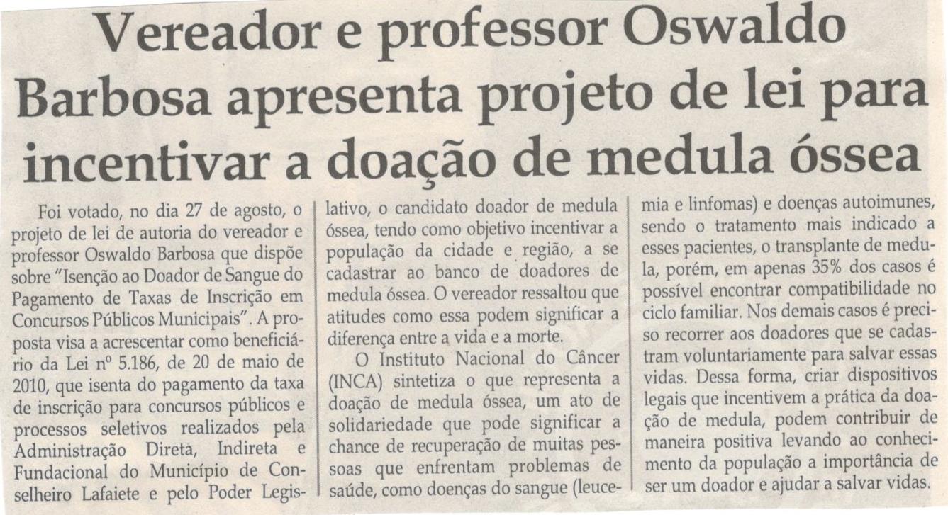 Vereador e professor Oswaldo Barbosa apresenta projeto de lei para incentivara doação de medula óssea. Jornal Correio da Cidade, 31 ago. a 06 set, 1489ª ed., Caderno Política, p. 6.