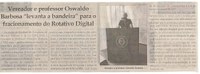 Vereador e professor Oswaldo Barbosa "levanta a bandeira" para o fracionamento do Rotativo Digital. Jornal Correio da Cidade, 15 jun. a 21 jun, 1478ª ed., Caderno Política, p. 2.