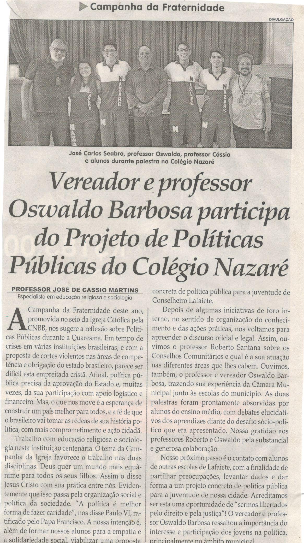 Vereador e professor Oswaldo Barbosa participa do Projeto de Políticas Públicas do Colégio Nazaré. Jornal Correio da Cidade, 06 abr. 2019 a 12 abr. 2019. 1468ª ed., Caderno Política, p. 4.