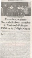 Vereador e professor Oswaldo Barbosa participa do Projeto de Políticas Públicas do Colégio Nazaré. Jornal Correio da Cidade, 06 abr. 2019 a 12 abr. 2019. 1468ª ed., Caderno Política, p. 4.