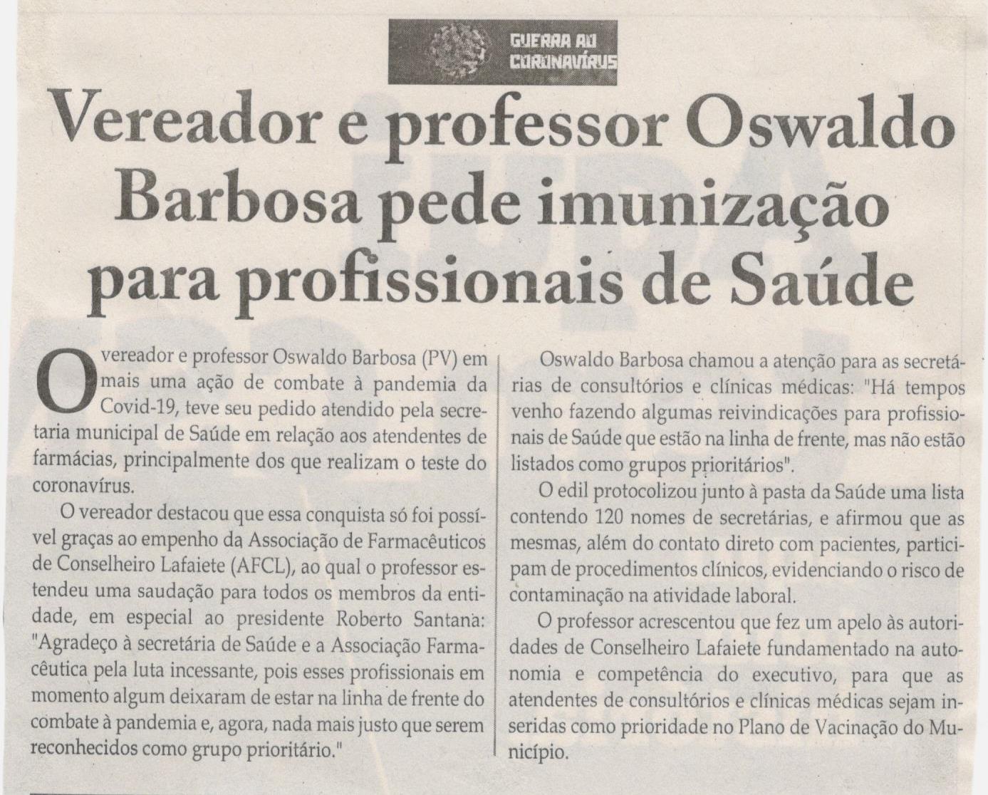 Vereador e professor Oswaldo Barbosa pede imunização para profissionais de Saúde. Jornal Correio da Cidade, Conselheiro Lafaiete, 15 a 21 de maio de 2021, 1576ª ed., Caderno Política, 2021, p. 04.