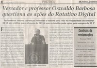 Vereador e professor Oswaldo Barbosa questiona as ações do Rotativo Digital. Jornal Correio da Cidade, 09 Nov. a 15 Nov 1498ª ed., Caderno Política, p. 6.