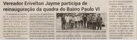 Vereador Erivelton Jayme participa de reinauguração da quadra do Bairro Paulo VI. Jornal Correio da Cidade, Conselheiro Lafaiete de 02 a 08 de dez. de 2023, 1708ª ed., Política, p. 02.