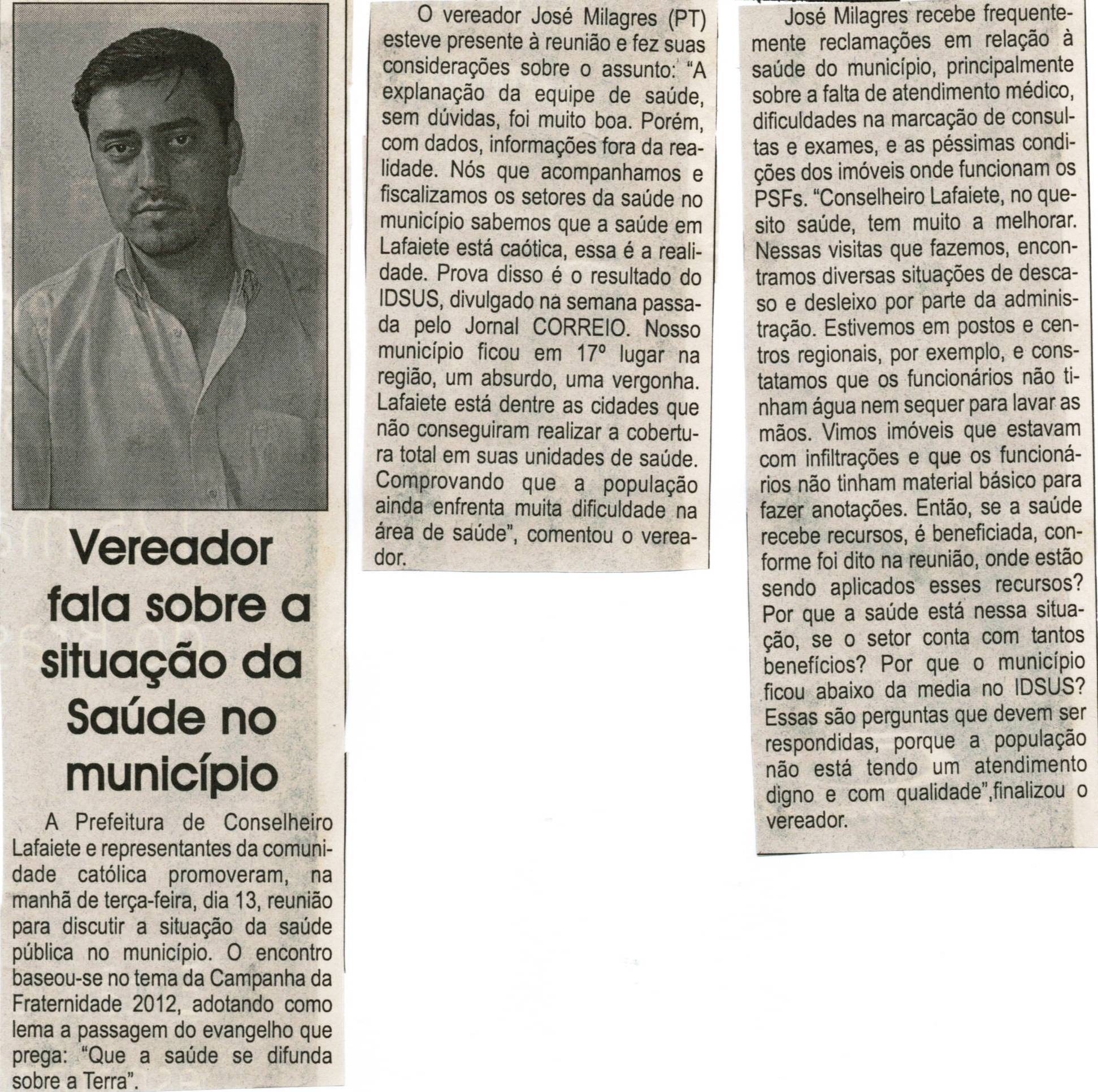 Vereador fala sobre a situação da Saúde no município. Jornal Correio da Cidade, Conselheiro Lafaiete,17 mar. 2012, p. 04.