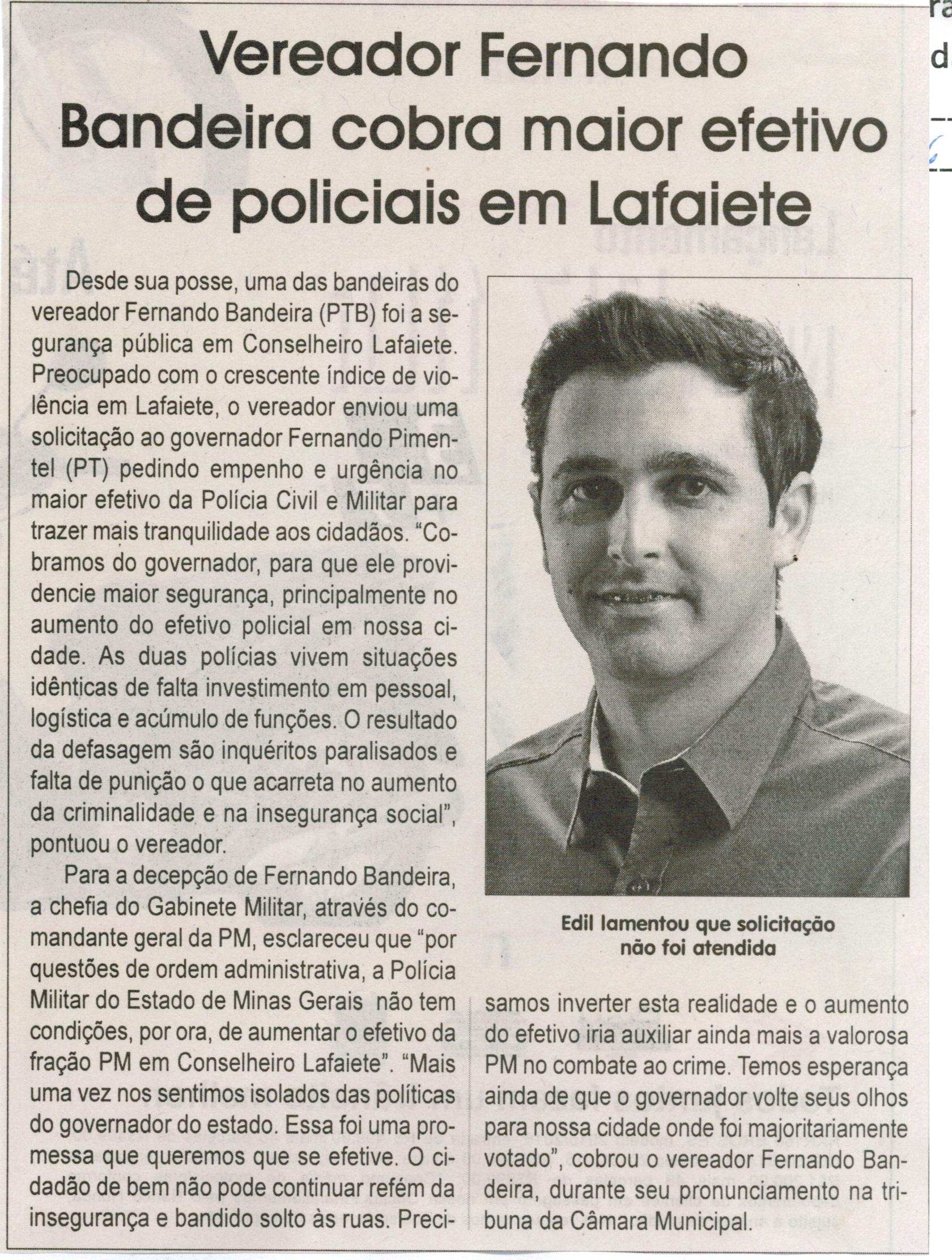 Vereador Fernando Bandeira cobra maior efetivo de policiais em Lafaiete. Jornal Correio da Cidade, Conselheiro Lafaiete, 12 a 18 mar. , 1308ª ed. , Caderno Política, p. 4.