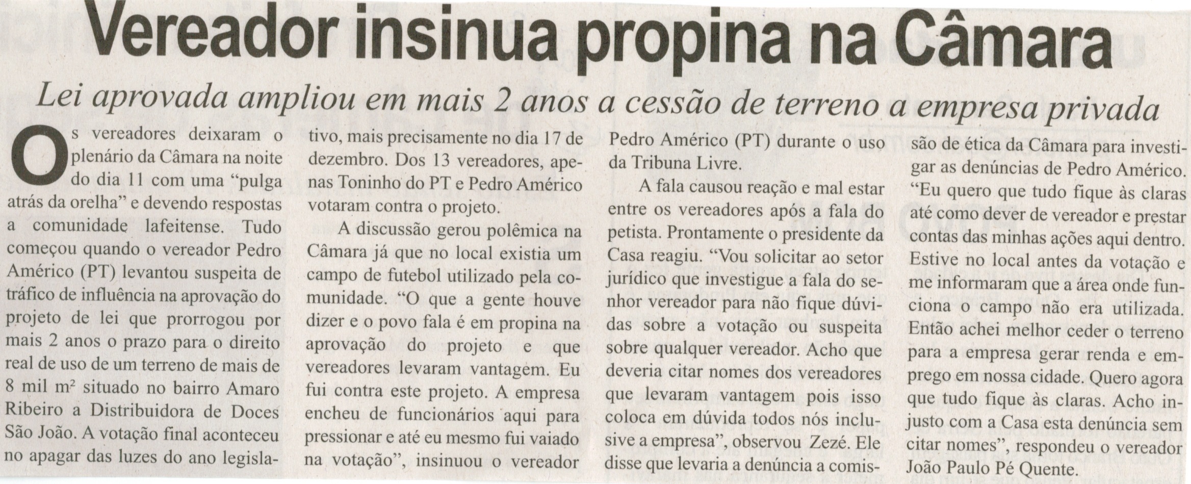 Vereador insinua propina na Câmara: lei aprovada ampliou em mais 2 anos a cessão de terreno à empresa privada. Correio de Minas, Conselheiro Lafaiete, 15 fev. 2014, p. 3.