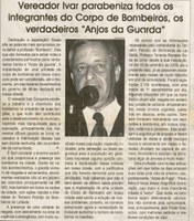 Vereador Ivar parabeniza todos os integrantes do Corpo de Bombeiros, os verdadeiros "Anjos da Guarda". Jornal Correio da Cidade, 24 abr. 2010, p. 4.