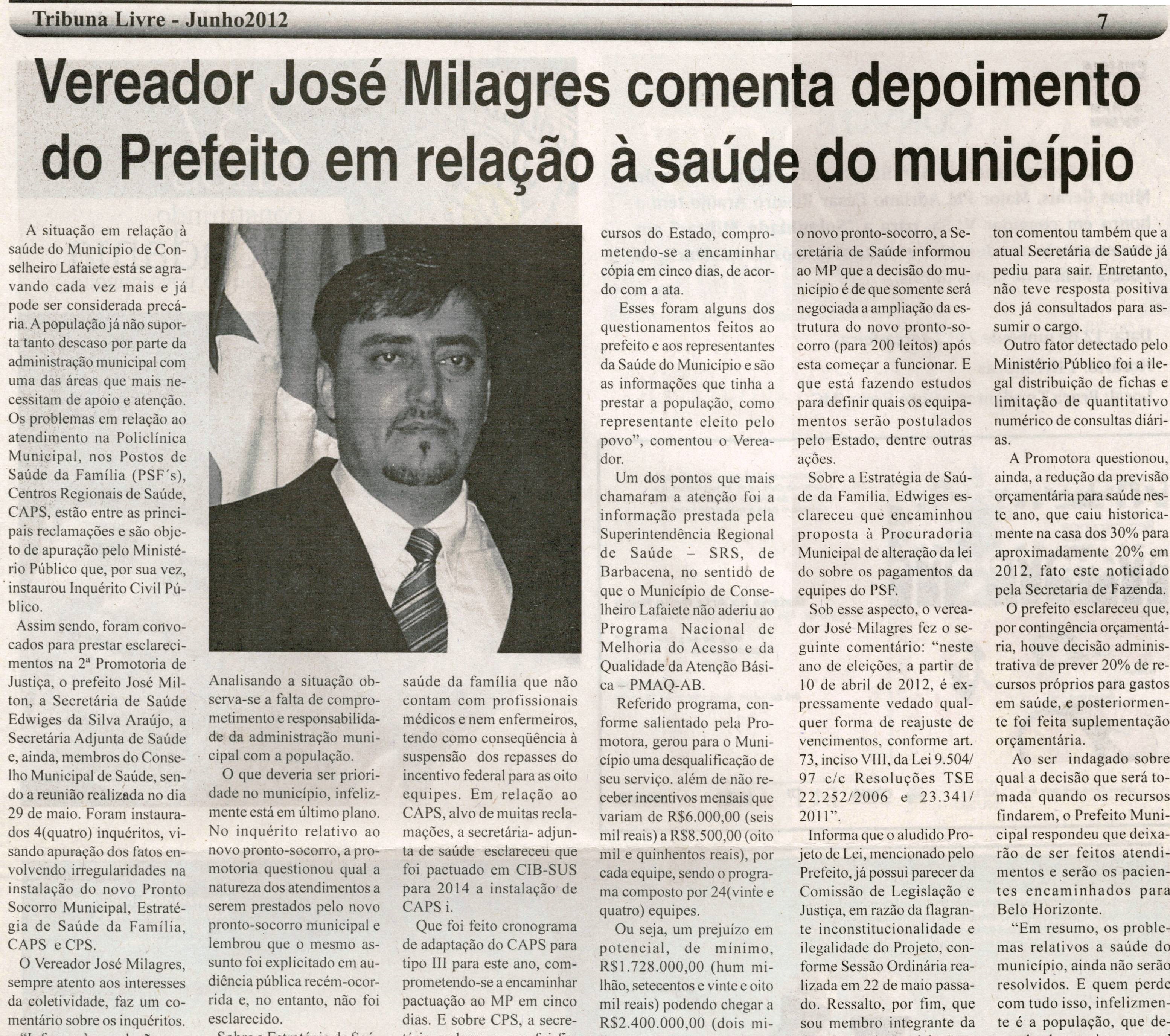 Vereador José Milagres comenta depoimento do Prefeito em relação à saúde do município. Jornal Tribuna Livre, Conselheiro Lafaiete, jun. 2012. p. 07.