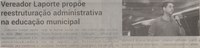 Vereador Laporte propõe reestruturação administrativa na educação municipal. Jornal correio da cidade, Conselheiro Lafaiete de 02 a 08 de dez. de 2023, 1708ª ed., Política, p. 04.