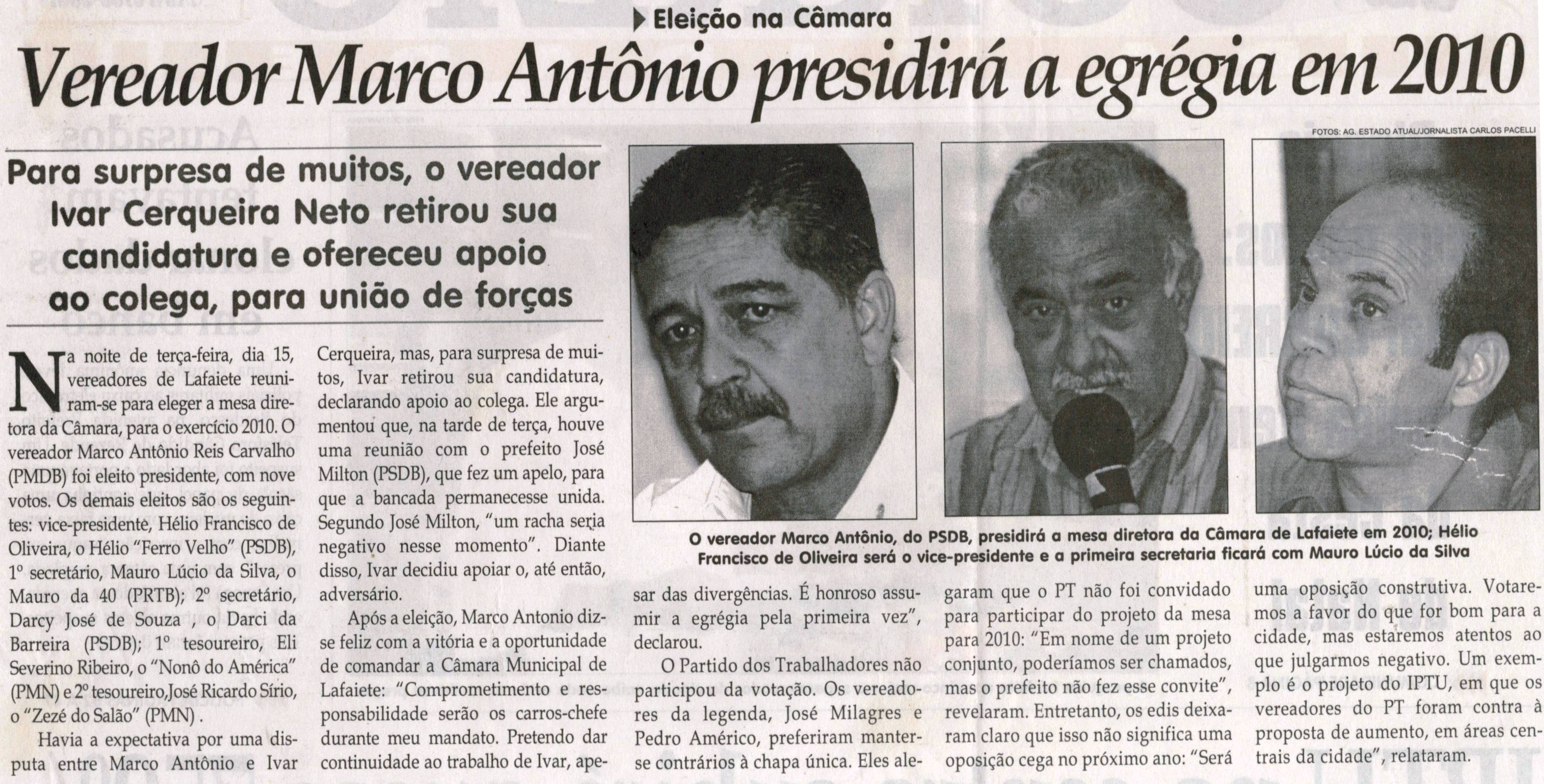 Vereador Marco Antônio presidirá a egrégia em 2010: para surpresa de muitos, o vereador Ivar Cerqueira Neto retirou sua candidatura e ofereceu apoio ao colega, para união de forças. Jornal Correio da Cidade, Conselheiro Lafaiete,  19 dez. 2009, p. 02.